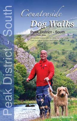 Countryside Dog Walks - Peak District South: 20 Graded Walks with No Stiles for Your Dogs - White Peak Area - Countryside Dog Walks (Paperback)
