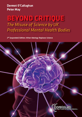 Beyond Critique: The Misuse of Science by UK Professional Mental Health Bodies (Paperback)