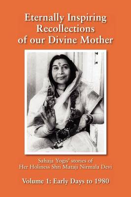 Eternally Inspiring Recollections of Our Divine Mother, Volume 1: Early Days to 1980 (Paperback)