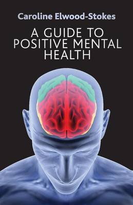 A Guide to Positive Mental Health (Paperback)