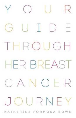 Your Guide Through Her Breast Cancer Journey (Paperback)