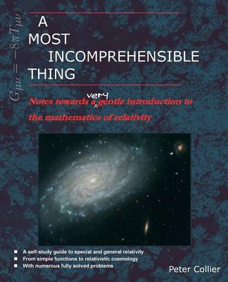 A Most Incomprehensible Thing: Notes Towards a Very Gentle Introduction to the Mathematics of Relativity (Paperback)
