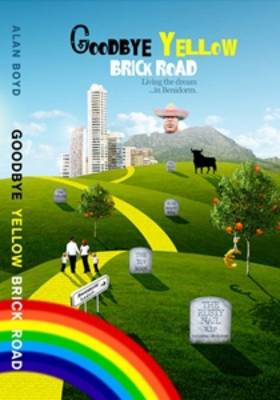 Goodbye Yellow Brick Road: Living the Dream...in Benidorm! (Paperback)