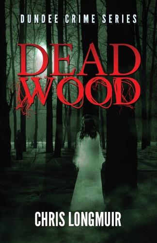 Dead Wood - Dundee Crime Series (Paperback)
