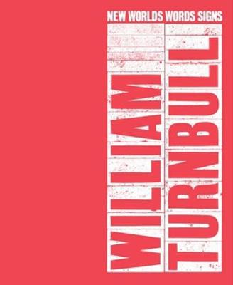 William Turnbull: New Worlds, Words, Signs (Hardback)