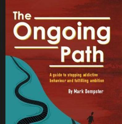 The Ongoing Path: A Guide to Stopping Addictive Behavior and Fulfilling Ambition (Paperback)