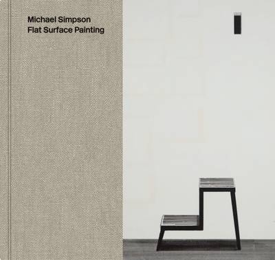 Michael Simpson: Flat Surface Painting (Hardback)
