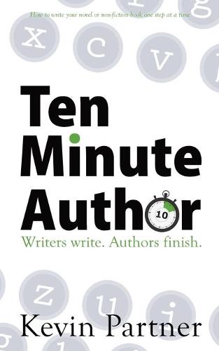 Ten Minute Author: Writers write. Authors Publish. (Paperback)
