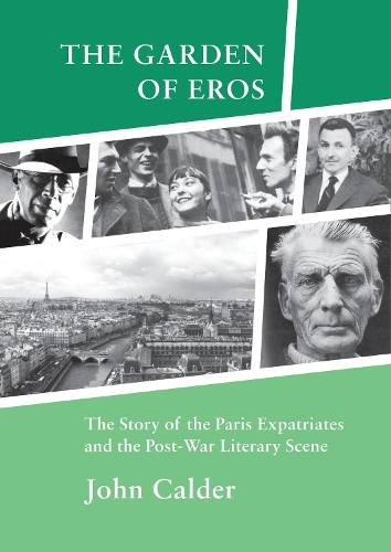 The Garden of Eros: The Story of the Paris Expatriates and the Post-War Literary Scene (Paperback)