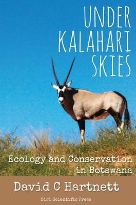 Under Kalahari Skies: Ecology and Conservation in Botswana (Paperback)