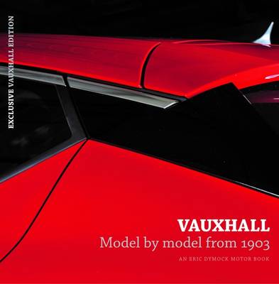 Vauxhall Model by Model from 1903: An Eric Dymock Motor Book (Hardback)