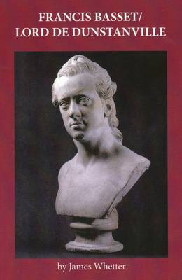Francis Basset / Lord de Dunstanville (Paperback)