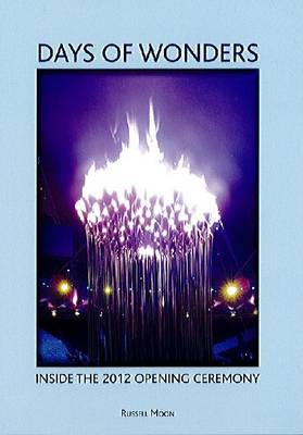 Days of Wonders: Inside the Olympic Opening Ceremony (Paperback)