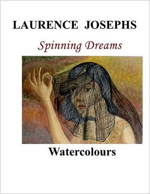 Laurence Josephs: Spinning Dreams Watercolours (Paperback)