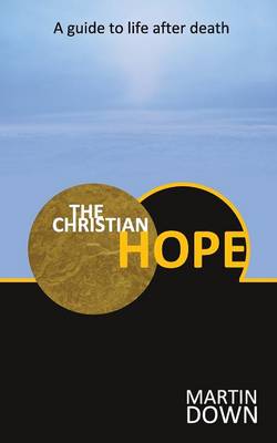 The Christian Hope: A Guide to Life After Death (Paperback)