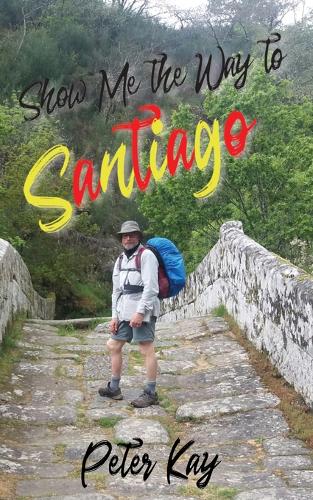 Show Me the Way to Santiago (Paperback)