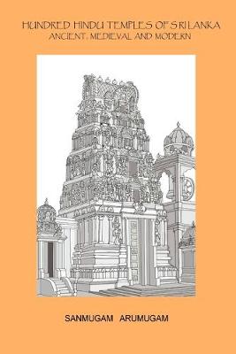 Hundred Hindu Temples of Sri Lanka: Ancient, Medieval and Modern (Paperback)