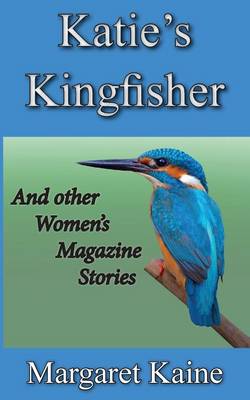 Katie's Kingfisher: And Other Women's Magazine Stories (Paperback)