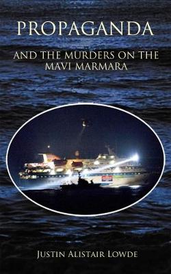 Propaganda and the Murders on the Mavi Marmara (Paperback)