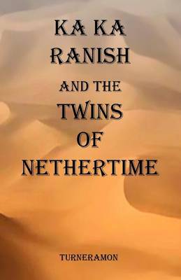 Ka Ka Ranish and the Twins of Nethertime (Paperback)