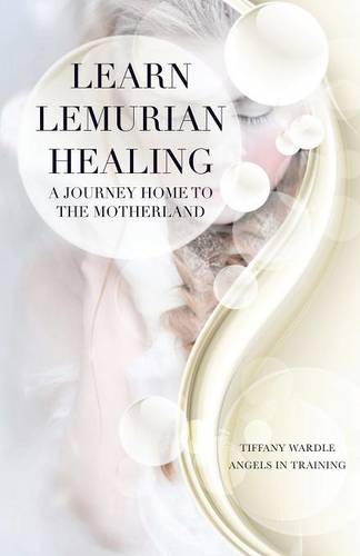 Learn Lemurian Healing: A Journey Home To The Motherland (Paperback)
