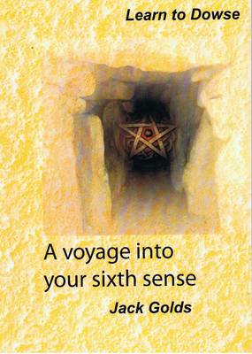 A Voyage into Your Sixth Sense: Learn to Dowse (Paperback)