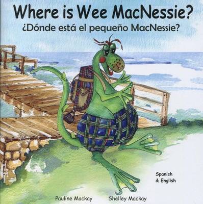 Where is Wee MacNessie?: Donde esta el pequeno MacNessie? - Wee MacNessie 2 (Paperback)
