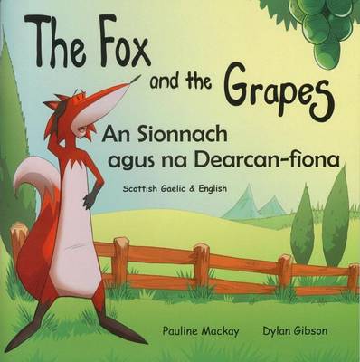 The Fox and the Grapes: An Sionnach agus na Dearcan-Fiona (Paperback)