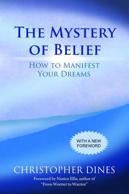 The Mystery of Belief: How to Manifest Your Dreams (Paperback)