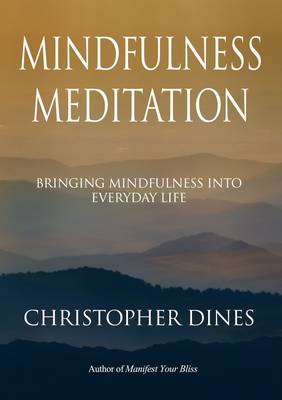Mindfulness Meditation: Bringing Mindfulness into Everyday Life (Paperback)