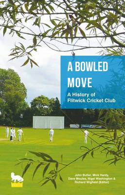 A Bowled Move: A History of Flitwick Cricket Club (Paperback)