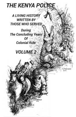 The Kenya Police a Living History: Volume 2 (Hardback)