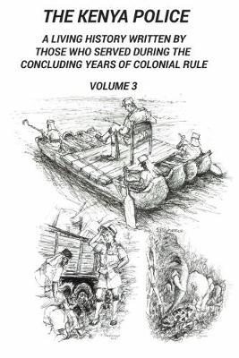 The Kenya Police a Living History: 3 (Hardback)