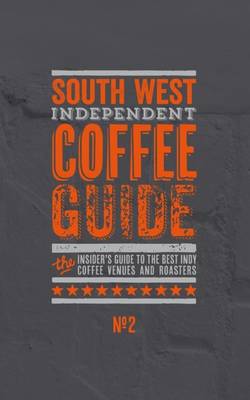 South West Independent Coffee Guide: No. 2 (Paperback)