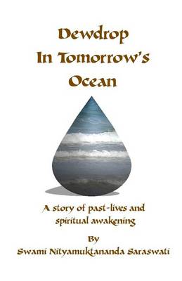 Dewdrop in Tomorrow's Ocean: A Story of Past Lives and Spiritual Awakening (Paperback)