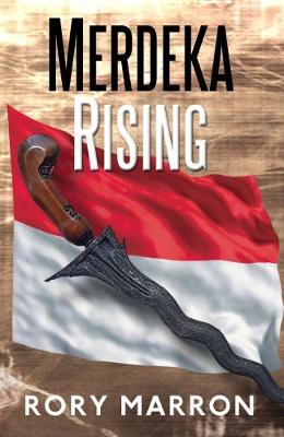Merdeka Rising: Part Two of Black Sun, Red Moon: A Novel of Java (Paperback)