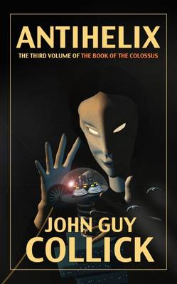 Antihelix - The Book of the Colossus 3 (Paperback)