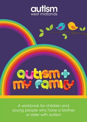Autism and My Family: A Workbook for Children and Young People Who Have a Brother or Sister with Autism (Spiral bound)