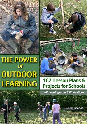 The Power of Outdoor Learning: 107 Lesson Plans and Projects for School (Paperback)