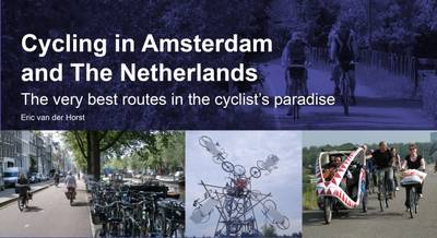 Cycling in Amsterdam and the Netherlands by Eric Horst Waterstones