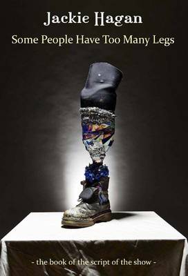 Some People Have Too Many Legs: The Book of the Script of the Show (Paperback)