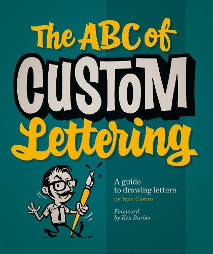 Cover of The ABC of Custom Lettering: A Practical Guide to Drawing Letters