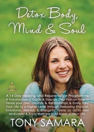 Detox Body, Mind and Soul: A 14 Day Healing and Rejuvenation Programme (Paperback)