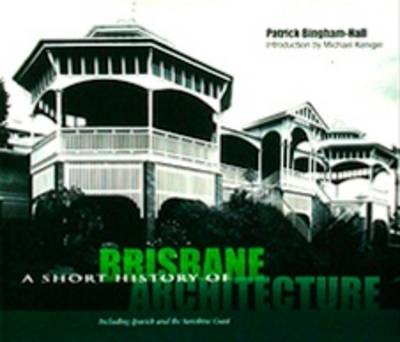 Short History of Brisbane Architecture - Short History of... 1 (Hardback)
