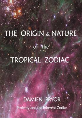 The Origin & Nature of the Tropical Zodiac (Paperback)