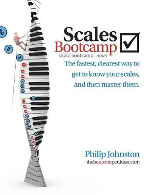 Scales Bootcamp: The Fastest, Clearest Way to Get to Know Your Scales, and Then Master Them. (Paperback)