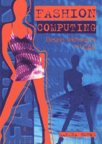 Fashion Computing:Drawing Techniques and CAD: Drawing Techniques and CAD (Paperback)