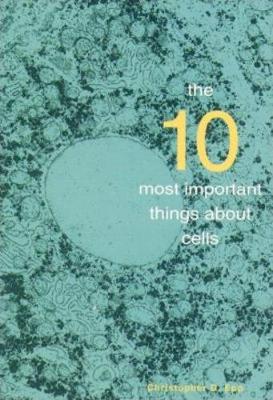 The Ten Most Important Things About Cells (Paperback)