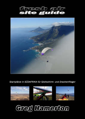Fresh Air Site Guide: Startplatze in Sudafrika Fur Gleitschirm- Und Drachenflieger (Paperback)