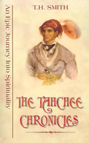 The Tahchee Chronicles: An Epic Journey into Spirituality (Paperback)